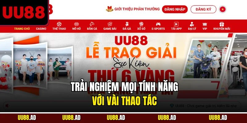 Trải nghiệm mọi tính năng với vài thao tác